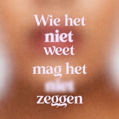 Wie het (niet) weet, mag het zeggen
