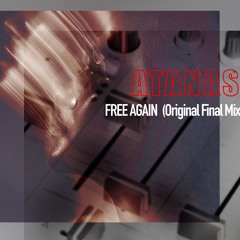 ATANAS - Free Again(Original Final Mix)