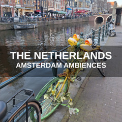 The Netherlands - Amsterdam Ambiences