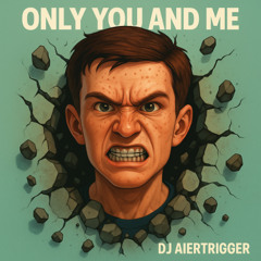 only you and me