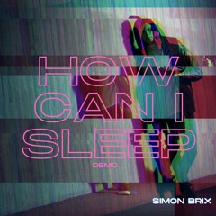 How Can I Sleep - Demo