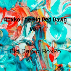 Roxko The Big Red Dawg Vol 1