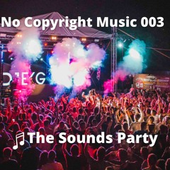 The Sounds Party - No Copyright Music 003