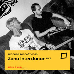 TEOCHAO PODCAST #083 - Zona Interdunar Live