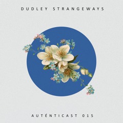 AUTÉNTICAST 015 ❖ DUDLEY STRANGEWAYS