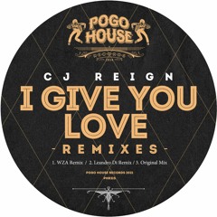 CJ REIGN - I Give You Love (Leandro Di Remix) PHR315 ll POGO HOUSE
