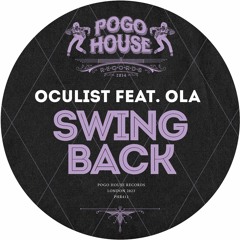 OCULIST FEAT. OLA - Swing Back [PHR412] Pogo House Rec / 18th August 2023
