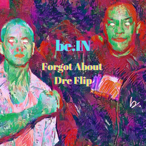 Forgot About Dre (be.IN Flip)