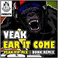 Veak - Ear It Come (VIP Mix)