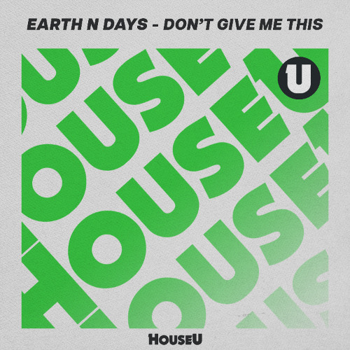 Earth n Days - Don't Give Me This