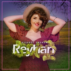 Aysegul Coskun - Reyhan