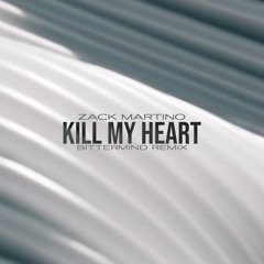 Zack Martino - Kill My Heart (Bittermind Remix)