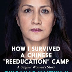 VIEW PDF 📭 How I Survived a Chinese "Reeducation" Camp: A Uyghur Woman's Story by  G