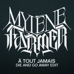 MYLENE FARMER - A TOUT JAMAIS (DIE AND GO AWAY REMIX)