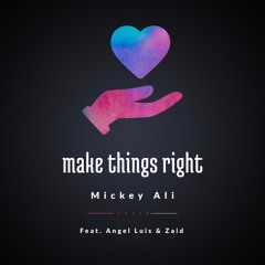 Make Things Right (feat. Angel Luis Music & Zaid)