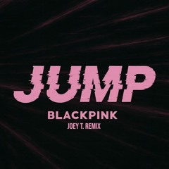 Blackpink - Jump (Joey T. Remix)