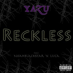 Reckless - (feat. Luca & NoahBlack$tar) (prod. @BeatsbyTrain)