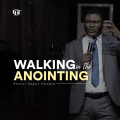 Walking in the Anointing - Pastor Segun Obadje (Ph.D) - BS13012021