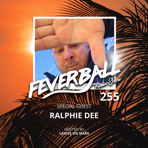 Feverball Radio Show 255 With Ladies On Mars + Special Guest Ralphie Dee