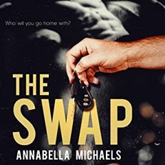 [Get] EPUB 📩 The Swap by  Annabella Michaels EBOOK EPUB KINDLE PDF