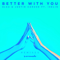 3LAU & Justin Caruso feat. Iselin - Better With You (Kastra & twoDB Remix)