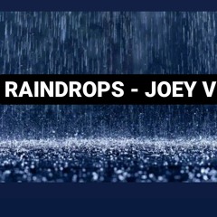 Raindrops - Joey V(Virgz)