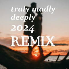 Truly Madly Deeply REMIX [Savage Garden]