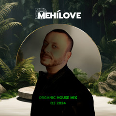 MEHÍLOVE - Organic House Mix (Q3 2024)