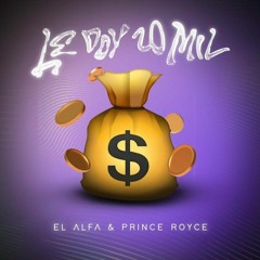 El Alfa, Prince Royce - LE DOY 20 MIL