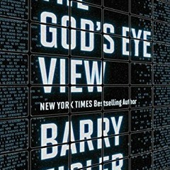 Access [KINDLE PDF EBOOK EPUB] The God's Eye View by  Barry Eisler 🧡