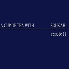 A Cup Of Tea With Soukah EP11