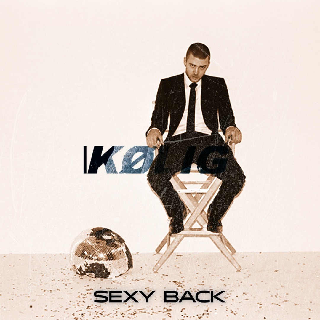 Stream JUSTIN TIMBERLAKE - SEXY BACK (KØLIG REMIX) by KØLIG