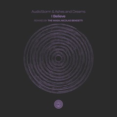 PREMIERE: Audiostorm & Ashes And Dreams - I Believe (The Wash Remix) [One Of A Kind]