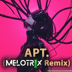 ROSÉ & Bruno Mars - APT. (MELOTRIX Remix)