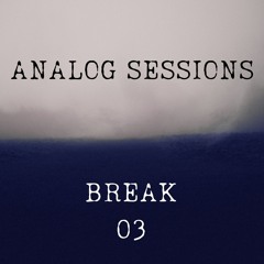 Analog Sessions - Break 03