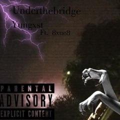 underthebridge ft. 8xne8