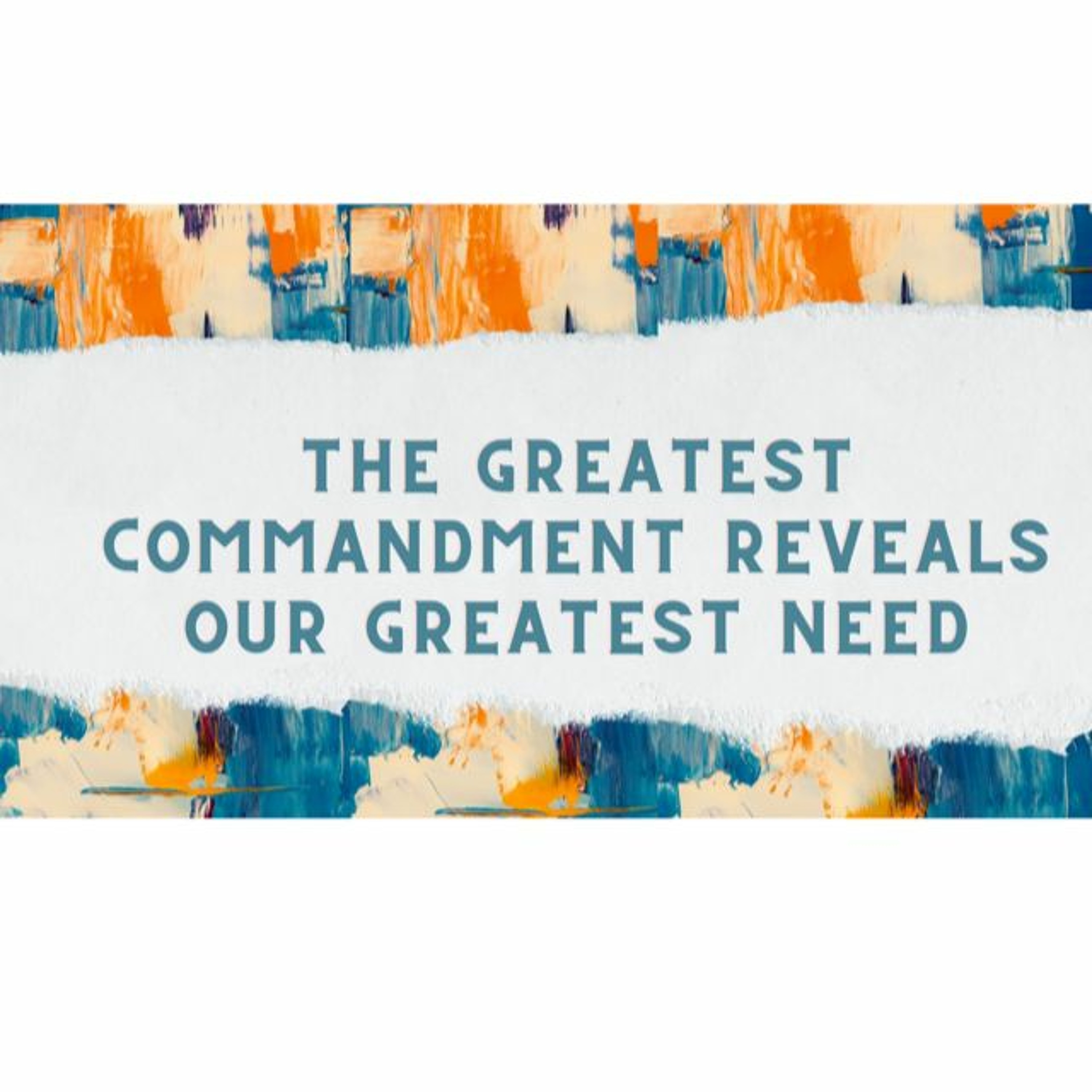 The Greatest Commandment Reveals Our Greatest Need. April 18, 2021 @ Victory Church episode artwork