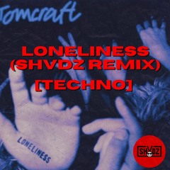 Tomcraft - Loneliness (Saltburn Track) [SHVDZ Techno Remix]