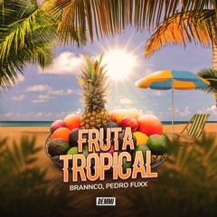 Brannco, Pedro Fuxx - Fruta Tropical (Extended Mix)