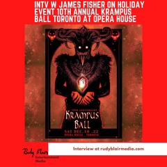 INTV W JAMES FISHER ON HOLIDAY EVENT 10th ANNUAL  KRAMPUS BALL TORONTO AT OPERA HOUSE