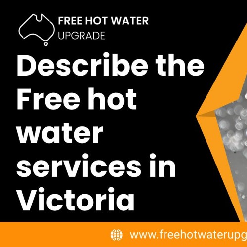 Stream Describe The Free Hot Water Services In Victoria by Free Hot