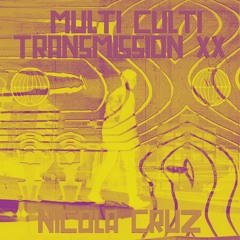 Multi Culti Transmission XX - Nicola Cruz