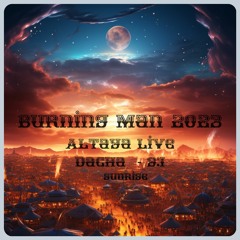 Burning Man 2023 : Altaya Live : Dacha Camp : SunRise