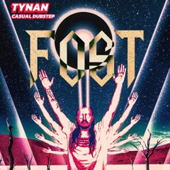 TYNAN - casual dubstep (FOST REMIX)