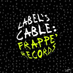 LABEL'S CABLE: Frappé