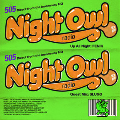 Night Owl Radio 505 ft. FENIK and Slugg