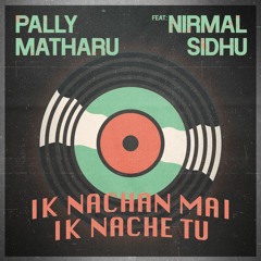 Ik Nachan Mai Ik Nache Tu- Pally Matharu ft Nirmal Sidhu