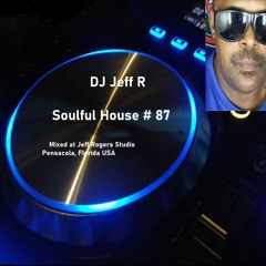 DJ Jeff R Soulful House # 87