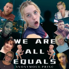 WE ARE ALL EQUALS