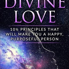 ⚡PDF❤ How To Be In Divine Love: 10? Principles That Will Make You A Happy,